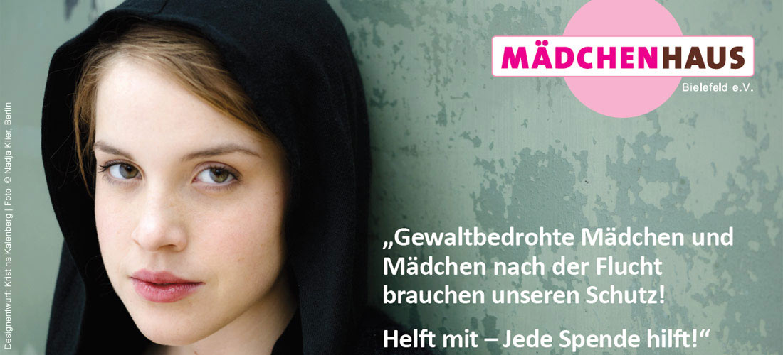 Das Foto zeigt Paula Kalenberg, die zuversichtlich in die Kamera sieht. Rechts oben im Bild ist das Logo des Mädchenhaus Bielefeld e.V., darunter steht in Anführungszeichen: 'Gewaltbedrohte Mädchen und Mädchen nach der Flucht brauchen unseren Schutz! Helf Das Foto zeigt Paula Kalenberg, die zuversichtlich in die Kamera sieht. Rechts oben im Bild ist das Logo des Mädchenhaus Bielefeld e.V., darunter steht in Anführungszeichen: 'Gewaltbedrohte Mädchen und Mädchen nach der Flucht brauchen unseren Schutz! Helf